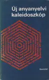 Felde Györgyi(szerk.) és Grétsy László(szerk.) Új anyanyelvi kaleidoszkóp Azonnali szállítás