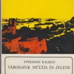 Alacsony ár Eperjessy Kálmán: Városaink múltja és jelene