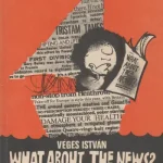 Kihagyhatatlan ajánlat Véges István: What about the News? - Bevezetés az angol újságnyelvbe