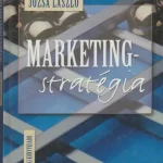 Józsa László: Marketingstratégia - A tervezés gyakorlata és elmélete Legkelendőbb