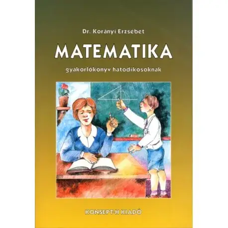 Legkelendőbb Matematika gyakorlókönyv hatodikosoknak
