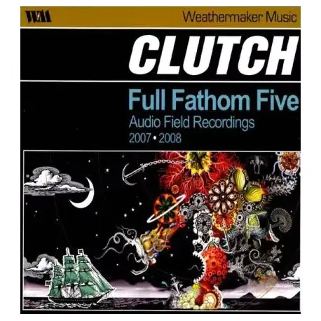 CD Clutch: Full Fathom Five - Audio Field Recordings (Digipak) Azonnali szállítás