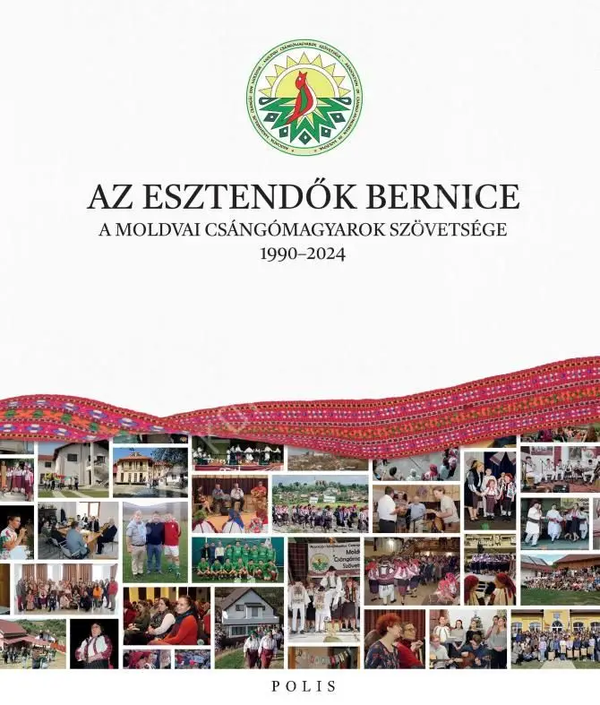 Az esztendők bernice - A Moldvai Csángómagyarok Szövetsége 1990–2024 Ne maradj le