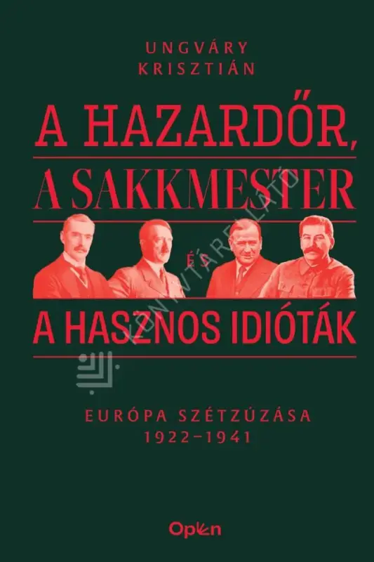 Nézd meg most A hazardőr, a sakkmester és a hasznos idióták - Európa szétzúzása 1922–1941