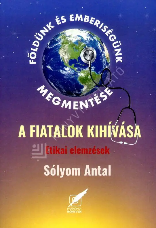 Földünk és emberiségünk megmentése - A fiatalok kihívása Újdonság