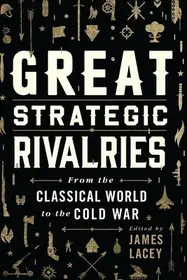 Great Strategic Rivalries byLacey, James; Legkelendőbb