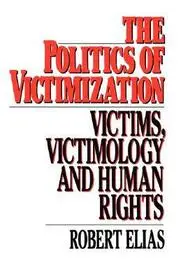 Gyors kiszállítás The Politics of Victimization byElias, Robert;