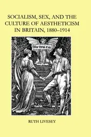 Kedvezményes ár Socialism, Sex, and the Culture of Aestheticism in Britain, 1880-1914 byLivesey, Ruth;