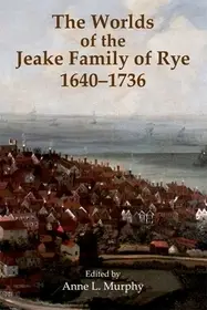 Gyors szállítás The Worlds of the Jeake Family of Rye, 1640-1736 byMurphy, Anne L.;